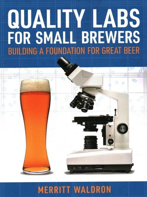 Quality Labs for Small Brewers: Building a Foundation for Great Beer by Merritt 