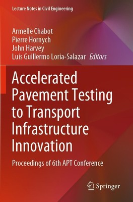 Accelerated Pavement Testing to Transport Infrastructure Innovation Armelle Chab