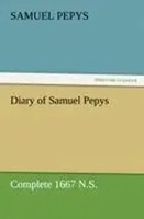 Samuel Pepys | Diary Of Samuel Pepys - Complete 1667 N.S. | Taschenbuch (2011)