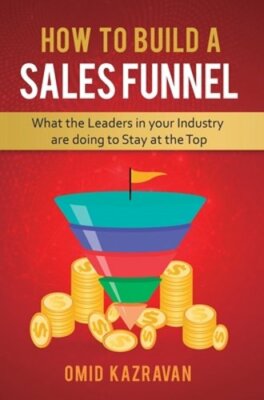 How to Build a Sales Funnel: What the Leaders in Your Industry Are Doing To Stay