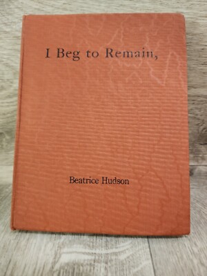 1947 I Beg to Remain Beatrice Hudson