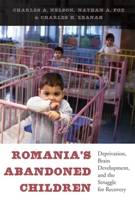 Romania s Abandoned Children: Deprivation, Brain Development, and the Stru...