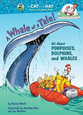 A Whale of a Tale!: All About Porpoises, Dolphins, and Whales (Cat in the Hat's