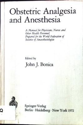 Obstetric Analgesia and Anesthesia. A Manual for Physicians, Nurses and Other He