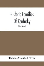 Historic Families Of Kentucky. With Special Reference To Stocks Immediately Deri