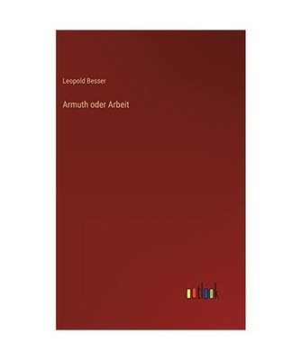 Armuth oder Arbeit, Besser, Leopold