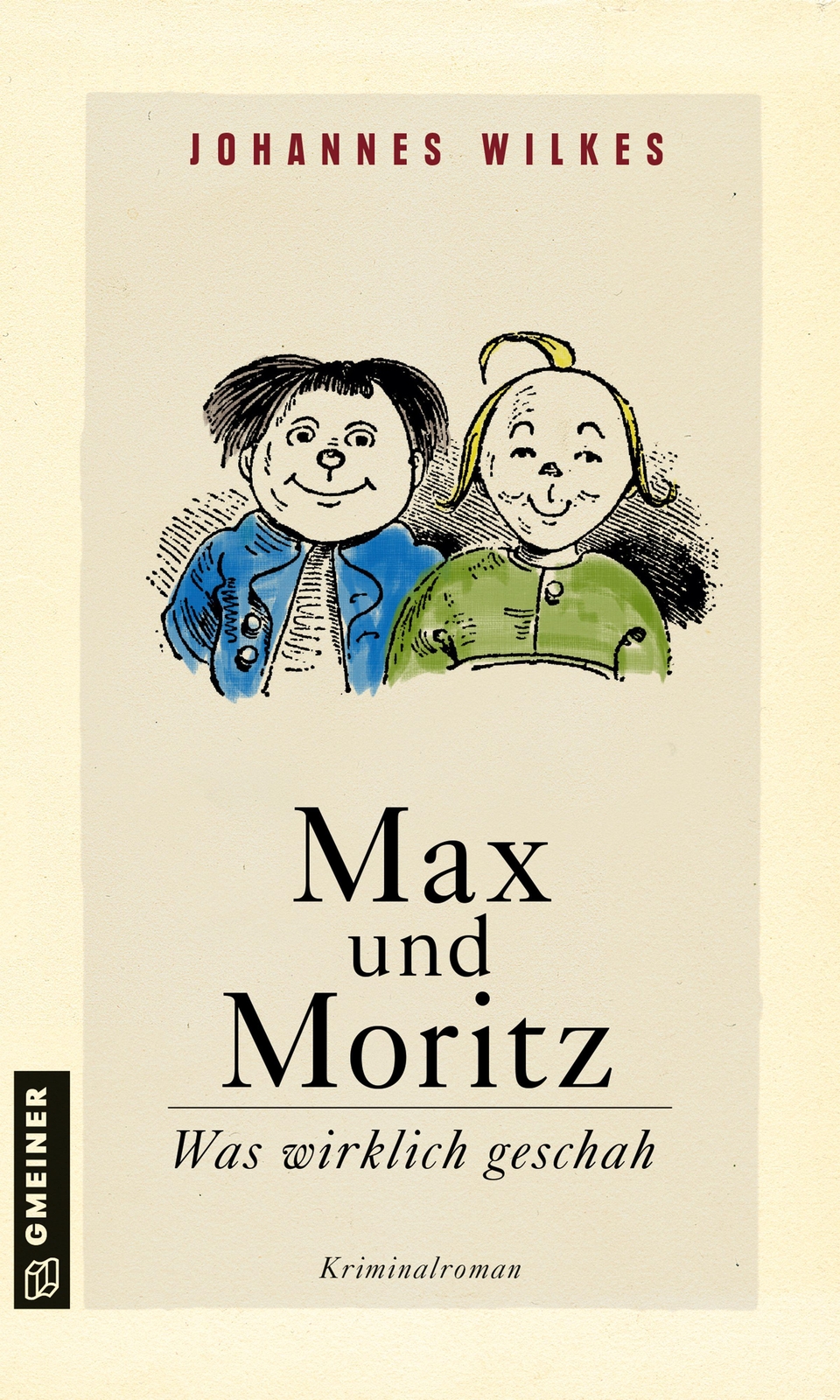 Max Und Moritz - Was Wirklich Geschah Johannes Wilkes