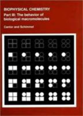 Biophysical Chemistry: Part III: The Behavior of Biological Macromolecules (The