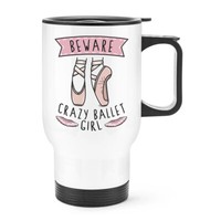 Beware VerrüCkte Ballett MäDchen Reisetasse Tasse Mit Griff Ballerina Tanz Funny