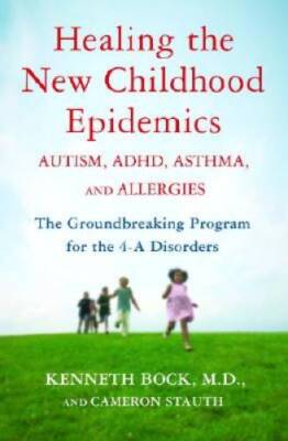 Healing the New Childhood Epidemics: Autism, ADHD, Asthma, and Allergies: - GOOD