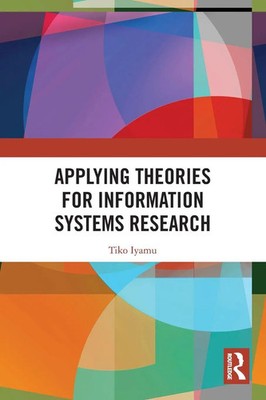 Tiko Iyamu | Applying Theories for Information Systems Research | Taschenbuch