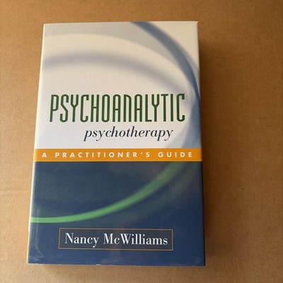 Psychoanalytic Psychotherapy: A Practitioner's Guide - Nancy McWilliams