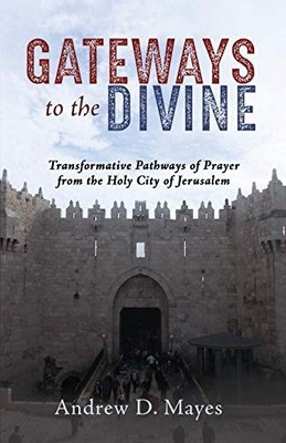 Gateways to the Divine: Transformative Pathways of Prayer from t