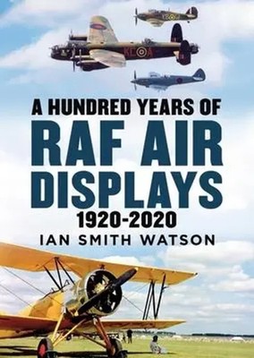 Ian Smith Watson | A Hundred Years of the RAF Air Display | Buch | Englisch