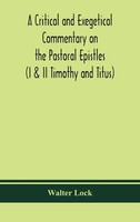 Walter Lock | A Critical And Exegetical Commentary On The Pastoral Epistles...