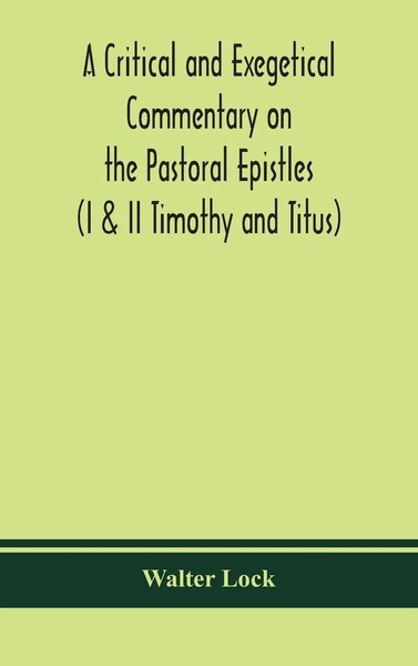 Walter Lock | A Critical And Exegetical Commentary On The Pastoral Epistles...-image