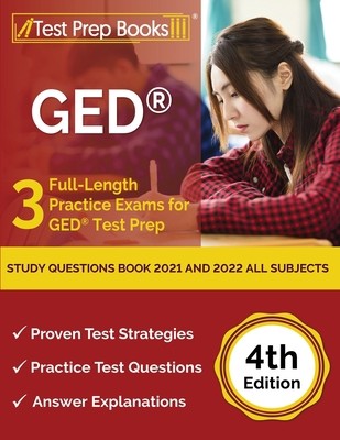 GED Study Questions Book 2021 and 2022 All Subjects: 3 Full-Length Practice...