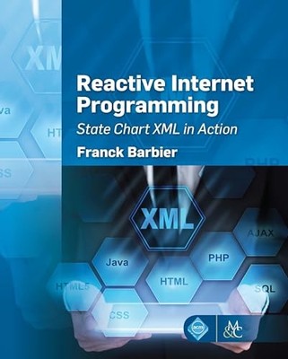 Reactive Internet Programming: State Chart XML in Action by Franck Barbier NEW
