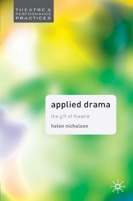 Applied Drama: The Gift of Theatre (Theatre And Buch Palgrave Macmillan