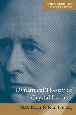 Dynamical Theory of Crystal Lattices by  Born,  Kun - 9780198503699
