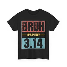 Pi Day Shirt, Bruh It's Pi Day Math Lovers Mathematician Funny Quote Shirt