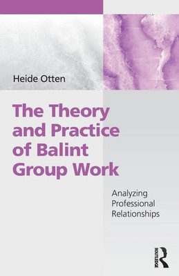 The Theory and Practice of Balint Group Work | Heide Otten | Taschenbuch | 2017