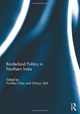 Image of Borderland Politics in Northern India, Chen, Shih 9781138813298 Free Shipping..