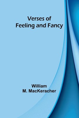 William M. MacKeracher | Verses of Feeling and Fancy | Taschenbuch | Englisch