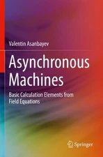 Asynchronous Machines: Basic Calculation Elements from Field Equations by Valent