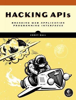 Hacking APIs, Corey J. Ball, Taschenbuch