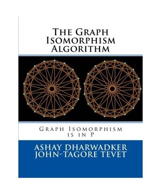 The Graph Isomorphism Algorithm: Graph Isomorphism is in P, Dharwadker, Ashay