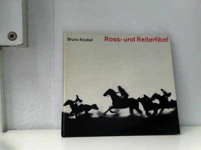 Ross- und Reiterfibel. Knobel, Bruno: