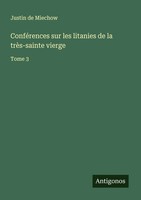 Justin De Miechow | ConféRences Sur Les Litanies De La TrèS-Sainte Vierge | Buch