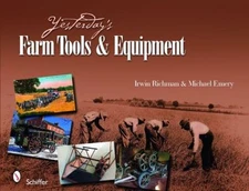 Yesterday's Farm Tools and Equipment Hardcover Irwin Richman