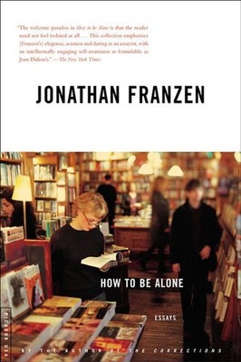 How to be Alone: Essays by Jonathan Frantzen (English) Paperback Book