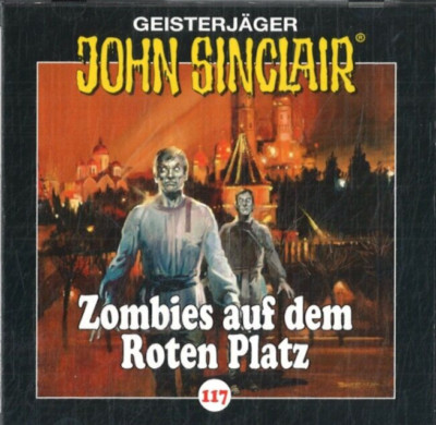 Geisterjäger John Sinclair 117 - Zombies auf dem Roten Platz (Hörbuch)