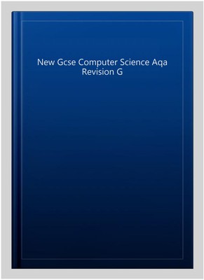 New Gcse Computer Science Aqa Revision Guide - for Exams in 2022 and Beyond, ...