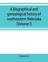 Unknown | A Biographical And Genealogical History Of Southeastern Nebraska...
