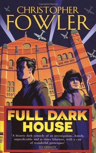 Full Dark House: (Bryant & May Book 1) By Christopher Fowler