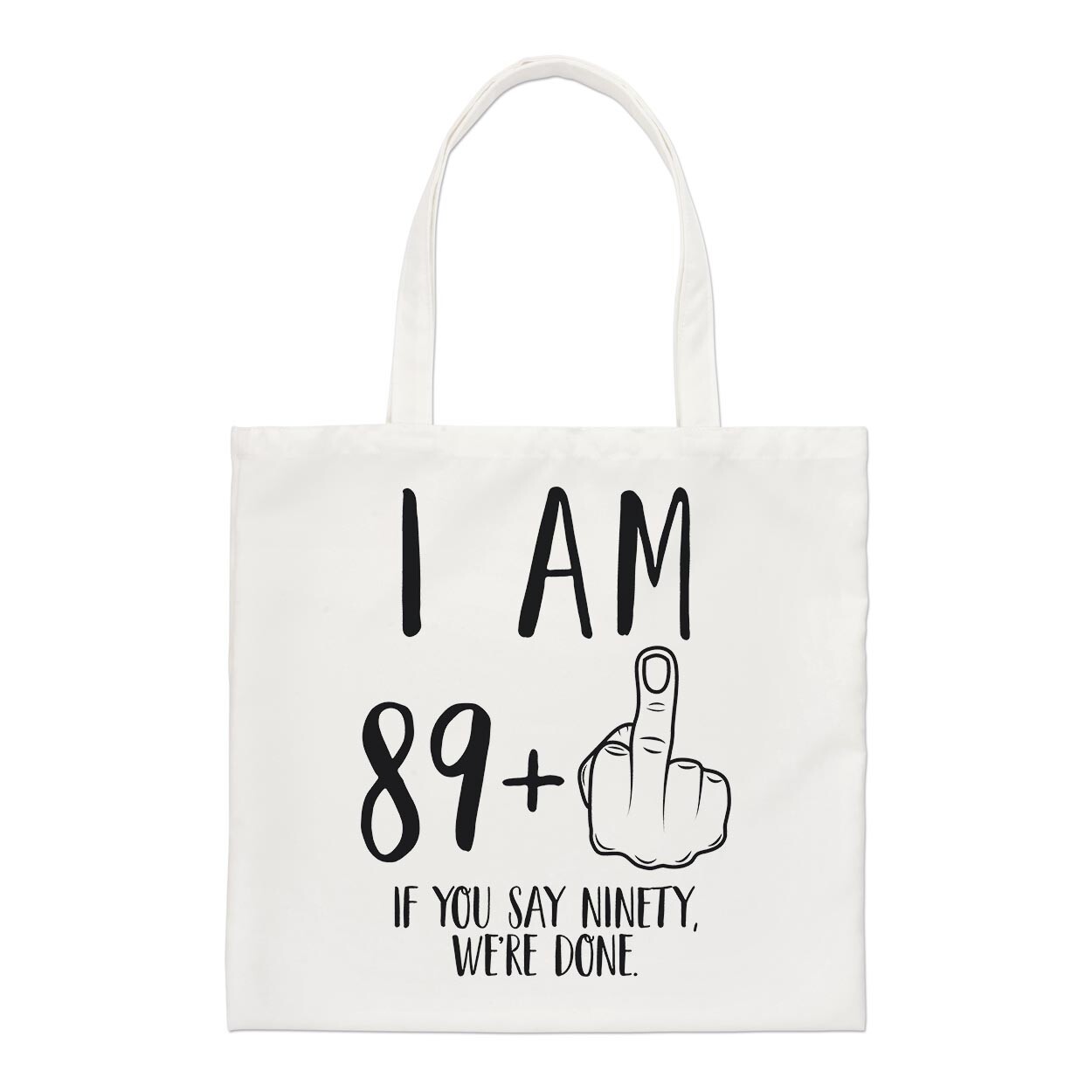 I Am 89 + Middle Finger 90th Birthday Regular Tote Bag Rude Funny Friend Shopper