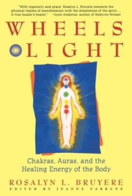Wheels of Light: Chakras, Auras, and the Healing Energy of the Body - VERY GOOD