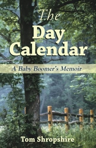 THE DAY CALENDAR: A BABY BOOMER'S MEMOIR By Thomas D Shropshire **BRAND NEW**