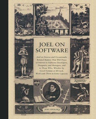 Joel on Software: And on Diverse and Occasionally Related Matters That Will ...