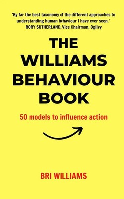 The Williams Behaviour Book 50 Models to Influence Action Bri Williams Buch 2026