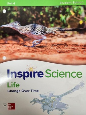 Inspire Science, Life; Change Over Time, Write-In Student Edition, Unit 4, c...