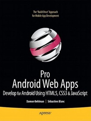 Pro Android Web Apps: Develop For Android Using Html5, Css3 ...