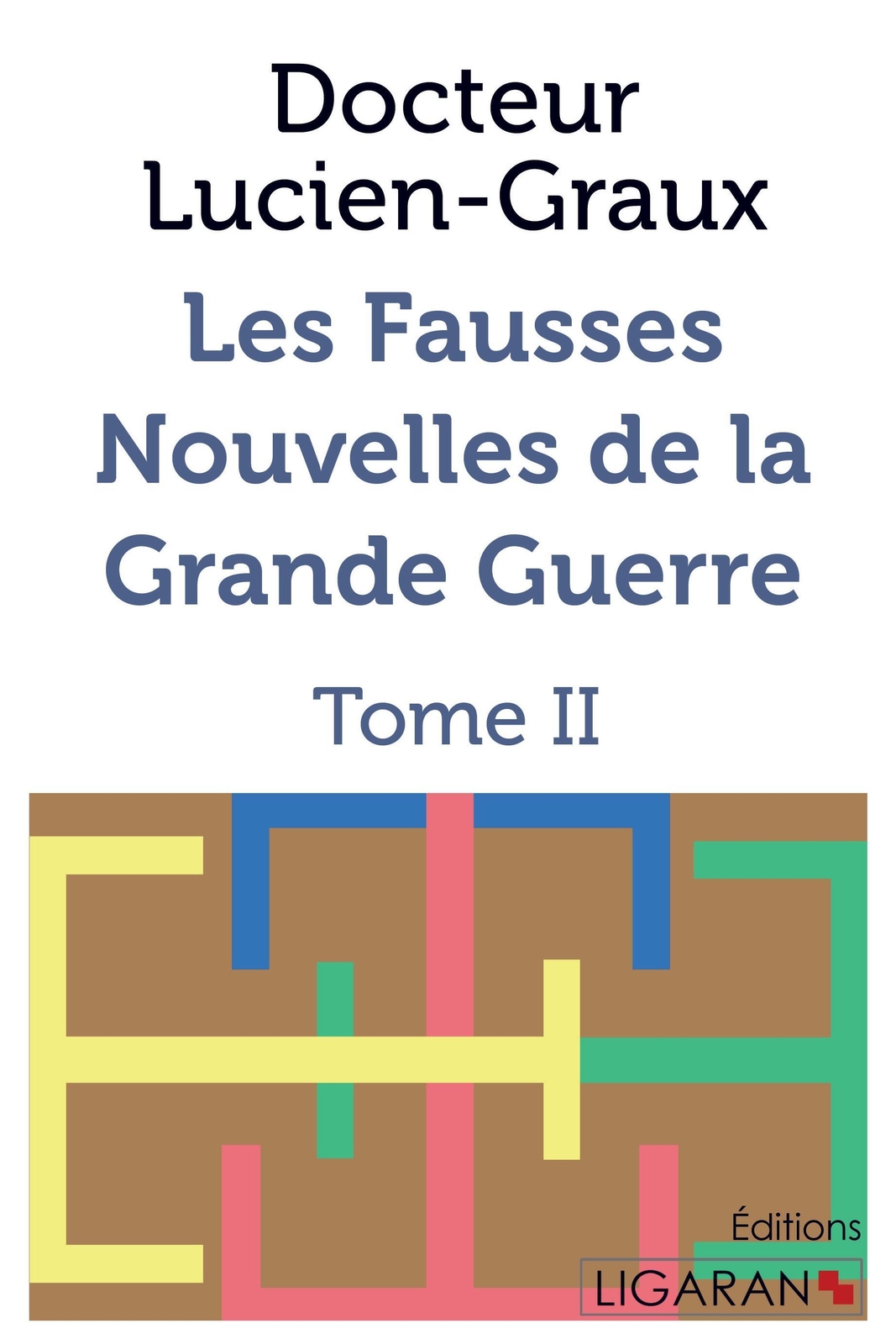 Docteur Lucien-graux | Les Fausses Nouvelles De La Grande Guerre |