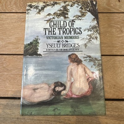 Child of the Tropics: Victorian Memoirs by Yseult Bridges Hardback Book The Fast