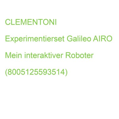 CLEMENTONI Experimentierset Galileo AIRO Mein interaktiver Roboter (800512559351