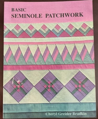 Basic Seminole Patchwork Quilt Softcover Book Cheryl G. Bradkin First Edition